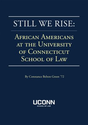 Cover of "Still We Rise: African Americans at the University of Connecticut School of Law (2019)"